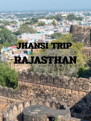 JHANSI TRIP