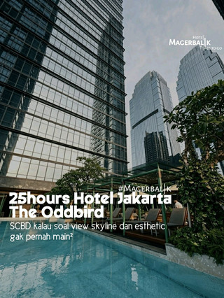 25hours Hotel Jakarta The Oddbird 🐦✨