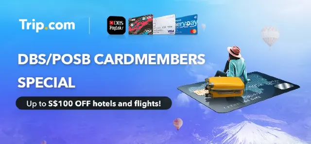 Trip.com Promo Code Singapore: DBS/POSB Travel Promotions | S$100 OFF