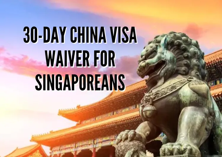 30-Day China Visa Waiver for Singaporeans