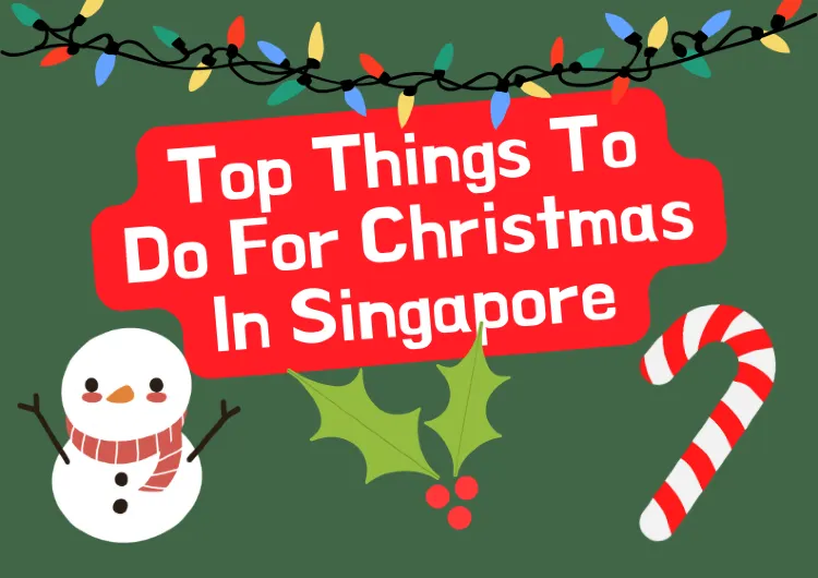 Top Things To Do For Christmas In Singapore 2023