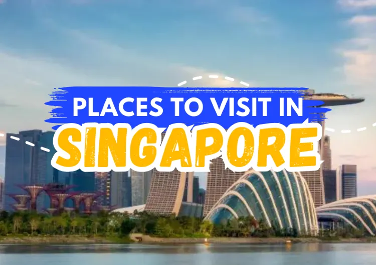 Places to Visit in Singapore