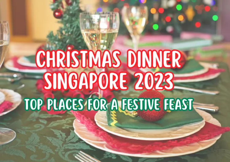 Christmas Dinner Singapore 2023: Top Places for a Festive Feast