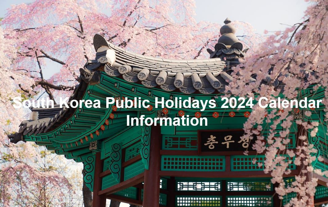 South Korea Public Holidays 2024 Calendar Information travel notes and  guides – Trip.com travel guides