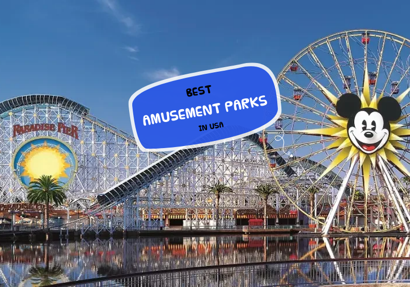 Best Amusement Parks in USA