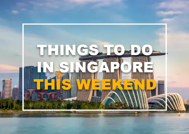 Things to Do in Singapore This Weekend