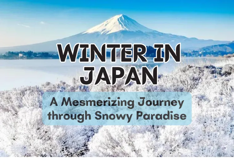 Winter in Japan: A Mesmerizing Journey through Snowy Paradise
