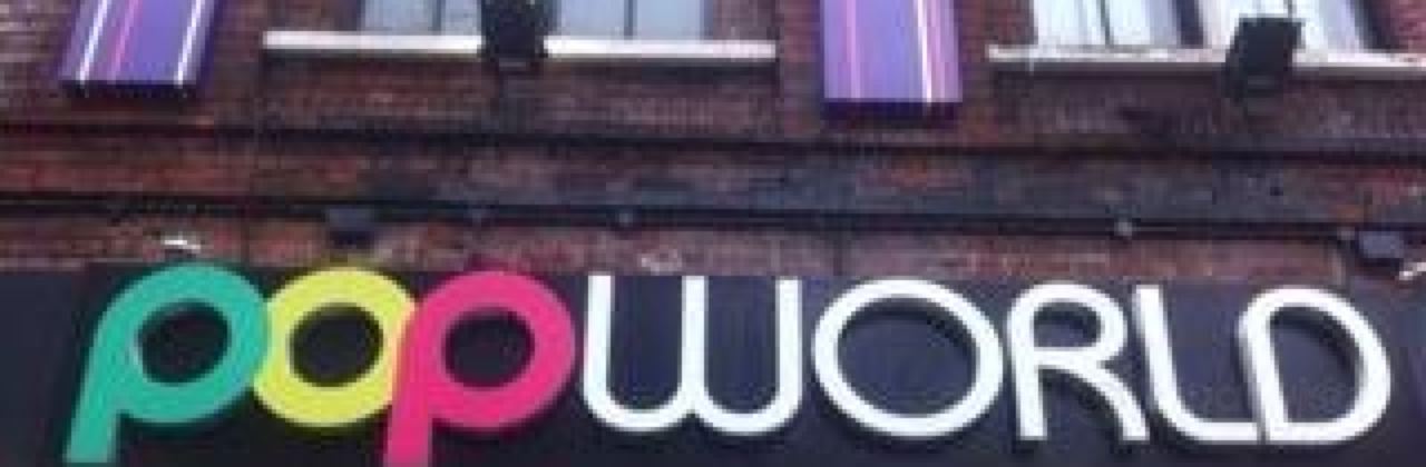 Popworld - Liverpool
